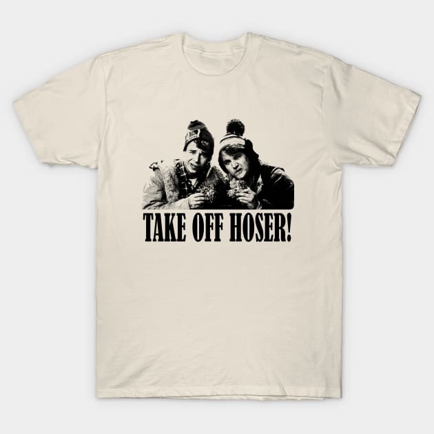 Take Off Hoser! T-Shirt by RetroPandora